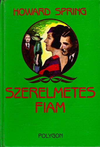 Howard Spring: Szerelmetes fiam