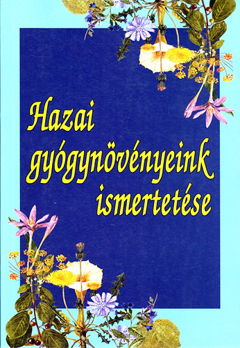 Black & White Kiadó: Hazai gyógynövényeink ismertetése