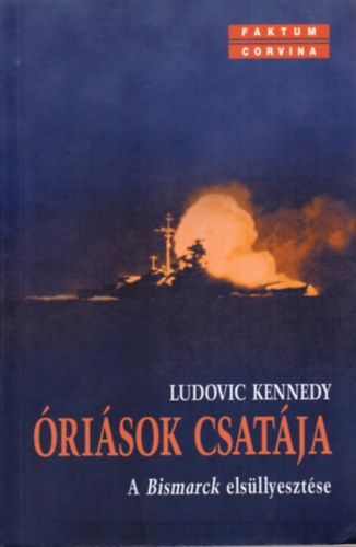 Ludovic Keneddy: Óriások csatája (A Bismarck elsüllyesztése)