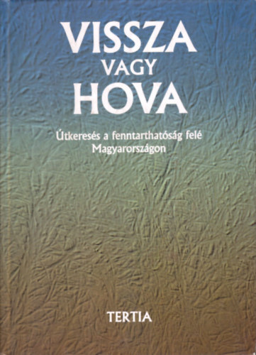 : Vissza vagy hova - Útkeresés a fenntarthatóság felé Magyarországon
