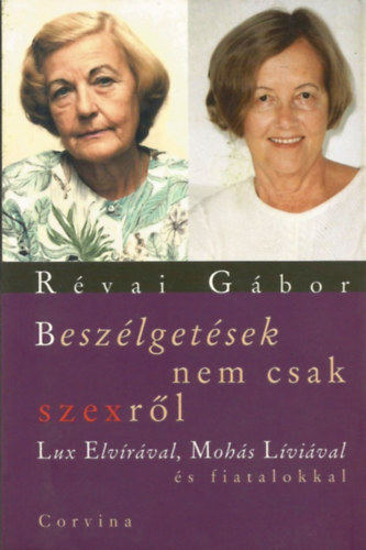 Révai Gábor: Beszélgetések nem csak szexről Lux Elvirával, Mohás Líviával és fiatalokkal