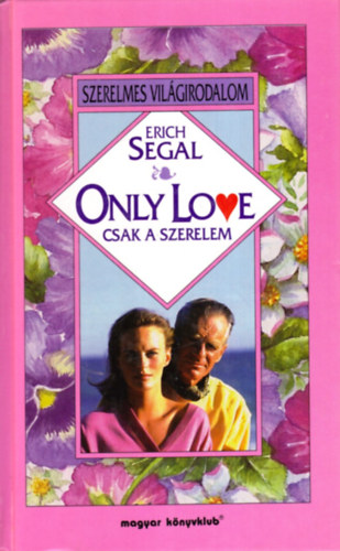 Erich Segal: Only love - Csak a szerelem