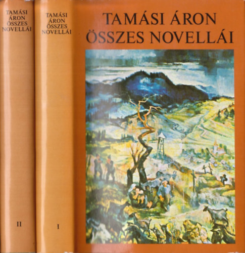 Tamási Áron: Tamási Áron összes novellái I-II.