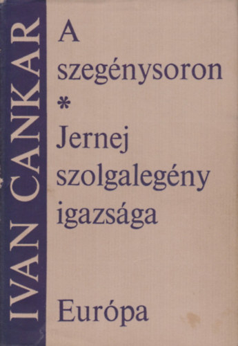 Ivan Cankar: Jernej szolgalegény igazsága-A szegénysoron