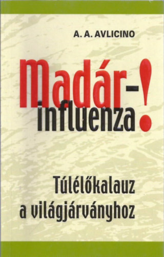 Avlicino A. A.: Madárinfluenza - Túlélőkalauz a világjárványhoz