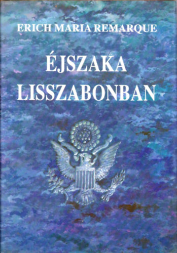 Erich Maria Remarque: Éjszaka Lisszabonban