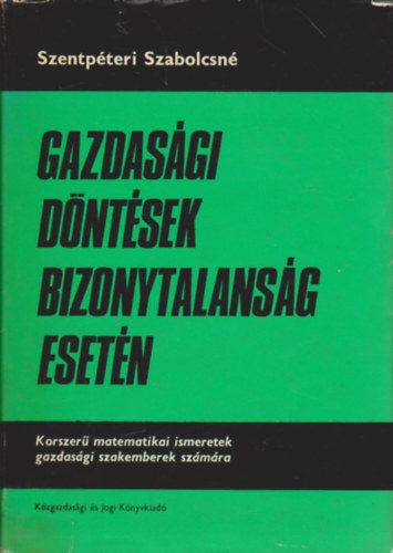 Szentpéteri Szabolcsné: Gazdasági döntések bizonytalanság esetén