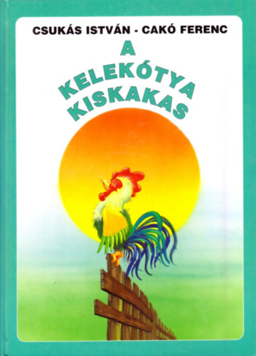 Csukás István: A kelekótya kiskakas