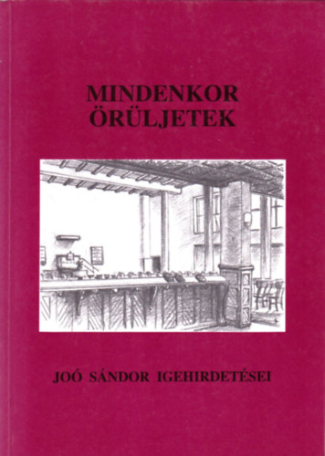 Dr. Joó Sándor: Mindenkor örüljetek! - Joó Sándor igehirdetései, 1958-1959