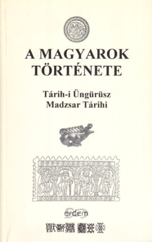 Blaskovics József; Mahmúd Terdzsüman: A magyarok története (Tárih-i Üngürüsz vagyis Üngürüsz története - Az 1740.évi Névtelen Magyar Történet Macar Tárihi vagyis Madzsar Tárihi)