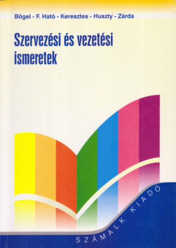 Bögel- F.Ható-Keresztes-Huszty: Szervezési és vezetési ismeretek