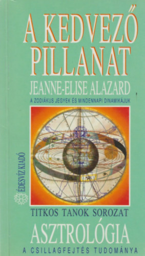 Jeanne-Elise Alazard: A kedvező pillanat (A zodiákus jegyek és mindennapi dinamikájuk)