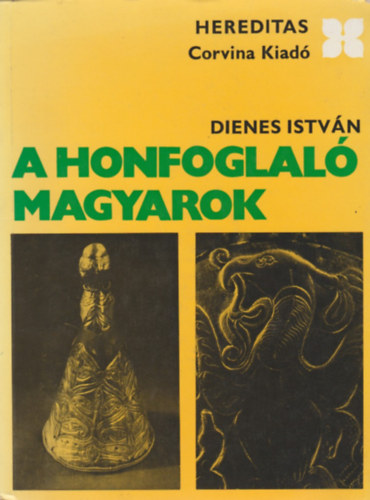 Dienes István: A honfoglaló magyarok