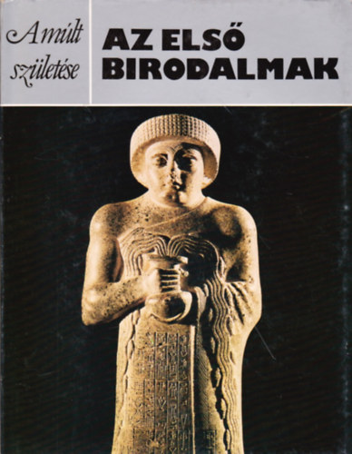 Nicholas Postgate: Az első birodalmak (A múlt születése)
