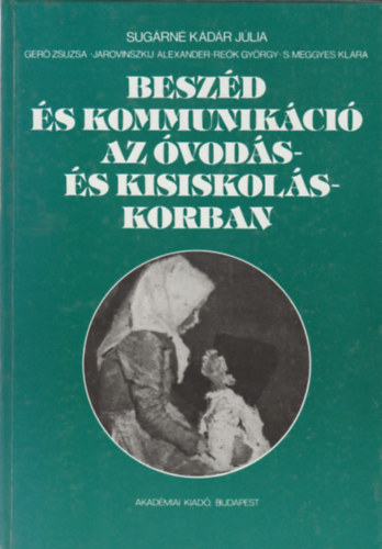 Sugárné Kádár Júlia: Beszéd és kommunikáció az óvodás- és kisiskoláskorban