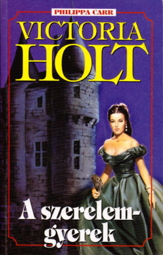 Victoria Holt: A szerelemgyerek