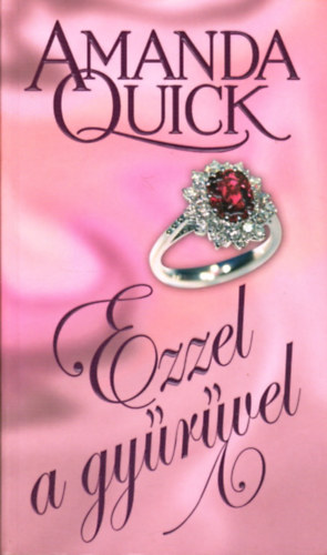 Amanda Quick: Ezzel a gyűrűvel
