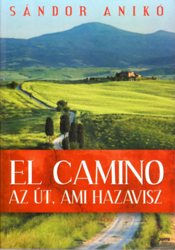 Sándor Anikó: El Camino -  az út, ami hazavisz