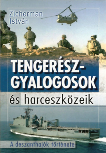 Zicherman István: Tengerészgyalogosok és harceszközeik (A deszanthajók története)