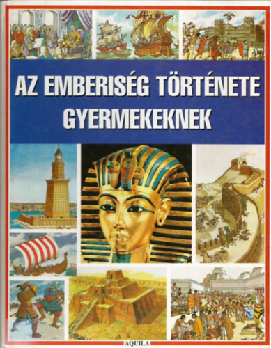Dr. Anne Millard és Patricia Vanags; Képek: Joseph McEwan: Az emberiség története gyermekeknek - A civilizáció kezdetétől a XX. századig