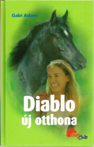 Gabi Adam: Diablo új otthona (PonyClub)