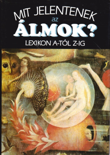 Hanns Kurth: Mit jelentenek az álmok? (Lexikon A-Z-ig)
