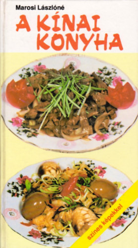 Marosi Lászlóné: A kínai konyha