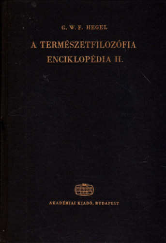 G.W.F. Hegel: A természetfilozófia enciklopédia II.