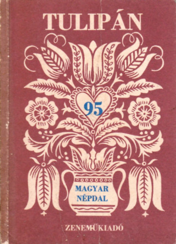 Ádám Jenő (szerk.): Tulipán (95 magyar népdal)