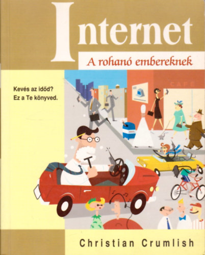 Crumlish, Christian: Internet - A rohanó embereknek