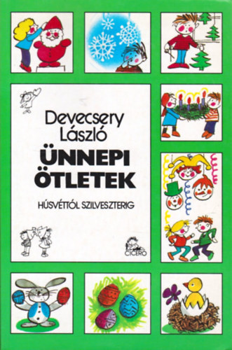 Devecsery László: Ünnepi ötletek - Húsvéttól - szilveszterig