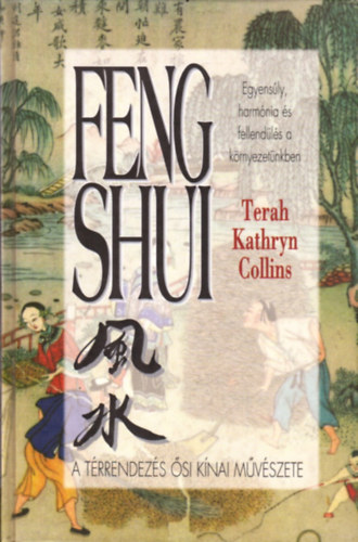 Terah Kathryn Collins: Feng shui - A térrendezés ősi kínai művészete