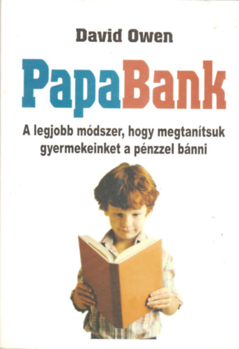 David Owen: PapaBank (A legjobb módszer, hogy megtanítsuk gyermekeinket a pénzzel bánni)