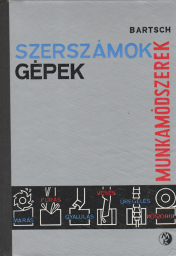 Walter Bartsch: Szerszámok Gépek Munkamódszerek