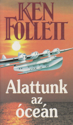 Ken Follett: Alattunk az óceán