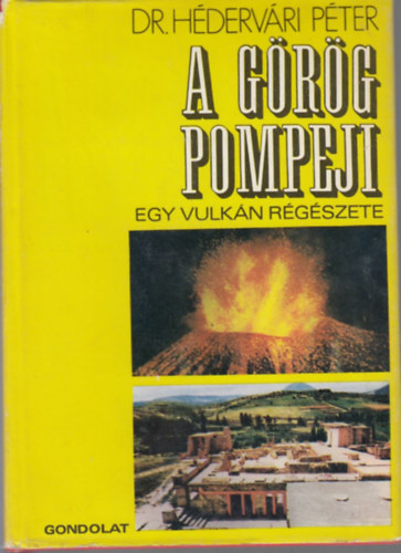 Dr. Hédervári Péter: A görög Pompeji- egy vulkán régészete