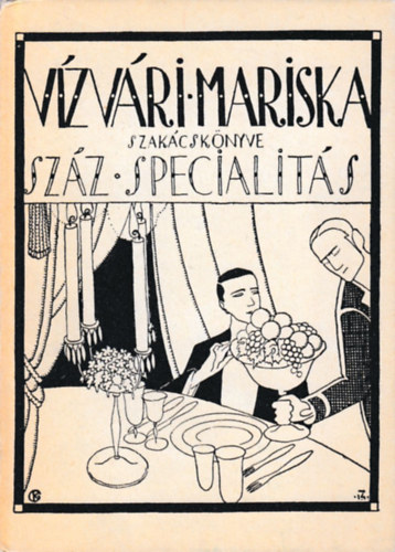 Vizvári Mariska: Vízvári Mariska szakácskönyve (Száz specialitás)