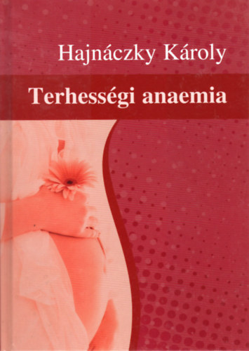 Hajnáczky Károly: Terhességi anaemia