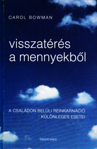 Carol Bowman: Visszatérés a mennyekből