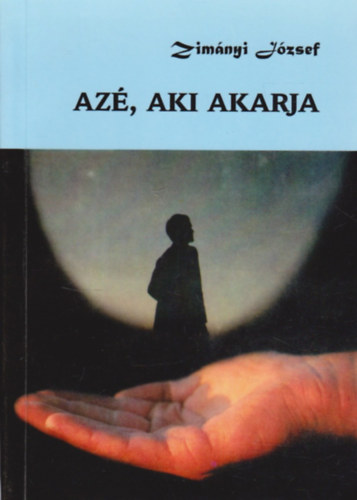Zimányi József: Azé, aki akarja