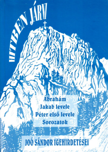 Dr. Joó Sándor: Hitben járni (Joó Sándor igehirdetései 1952-1954)