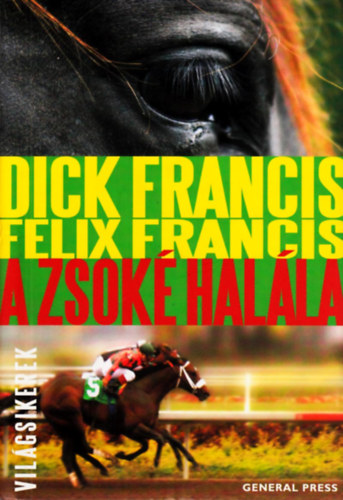 Dick Francis; Felix Francis: A zsoké halála (Világsikerek)