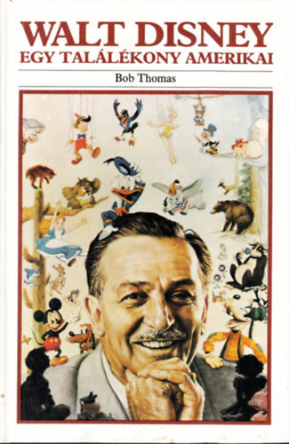 Bob Thomas: Walt Disney: Egy találékony amerikai