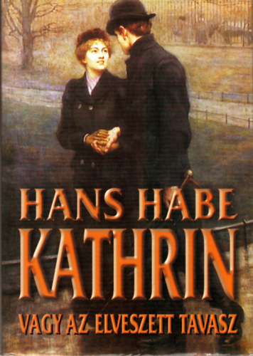 Hans Habe: Kathrin vagy az elveszett tavasz