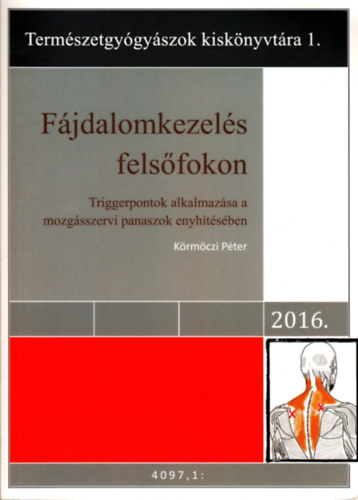 Körmöczi Péter: Fájdalomkezelés felsőfokon - Triggerpontok alkalmazása a mozgásszervi panaszok enyhítésében