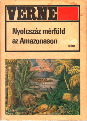 Jules Verne: Nyolcszáz mérföld az Amazonason