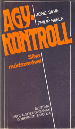 Silva,José-Miele,Philip: Agykontroll Silva módszerével