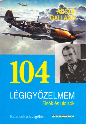 Adolf Galland: 104 légigyőzelem