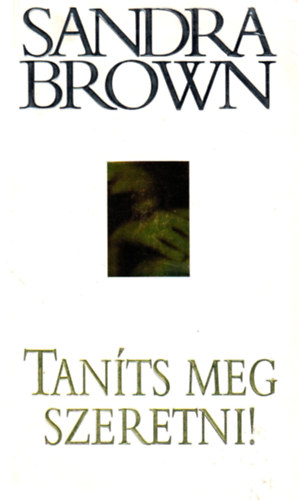 Sandra Brown: Taníts meg szeretni!