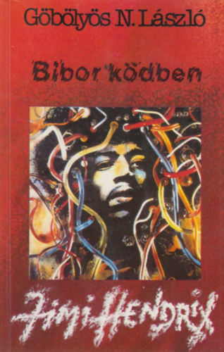 Göbölyös N. László: Bíbor ködben: Mozaikok Jimi Hendrix életéből